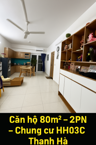 BÁN CĂN GÓC CHUNG CƯ TẦNG CAO HH03C THANH HÀ KIẾN HƯNG HÀ ĐÔNG –80M²–2PN–GIÁ CHỈ 2.9 TỶ
